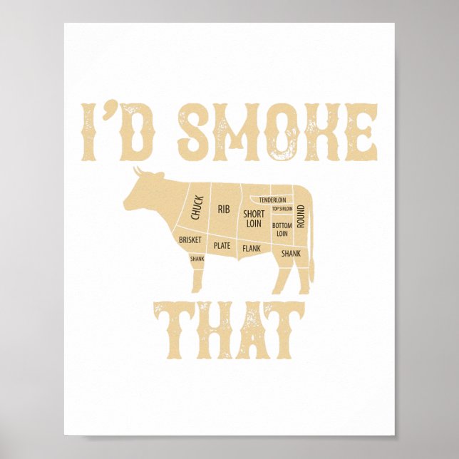 I'd Smoke That Cow Bbq Grilling Gift  Poster (Front)