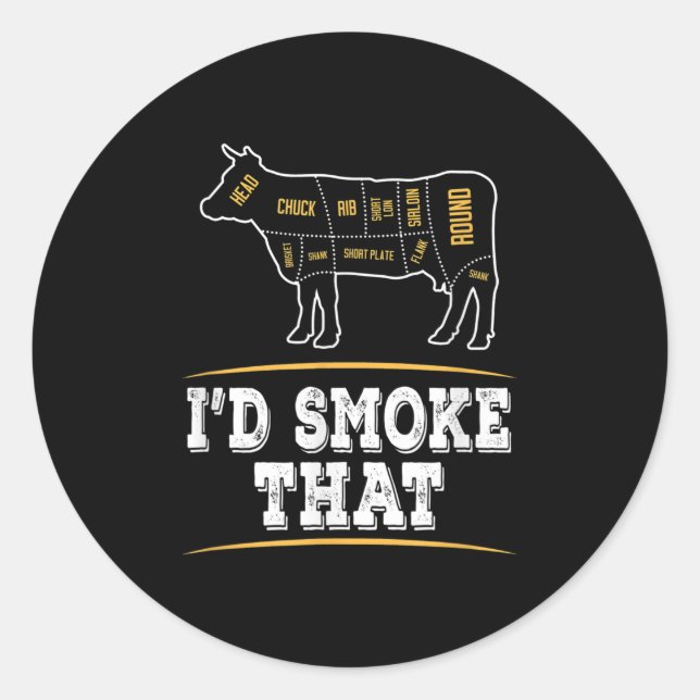 Id Smoke That Cow - Funny Bbq Lover Gift  Classic Round Sticker (Front)