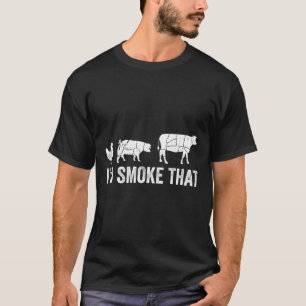 I'd Smoke That Fun Bbq Smoker Chef  T-Shirt