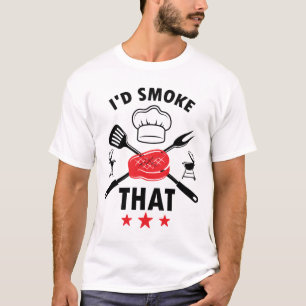 I'd Smoke That Funny BBQ Grilling Gift T-Shirt