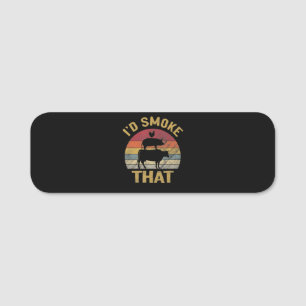 Id Smoke That Funny BBQ Meat Smoker Grill Gift Name Tag