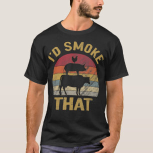 Id Smoke That Funny BBQ Meat Smoker Grill Gift T-Shirt