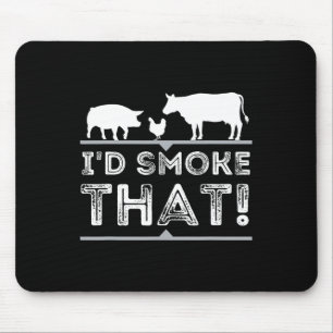 I'd Smoke That Funny Bbq Smoker Barbecue Pitmaster Mouse Mat