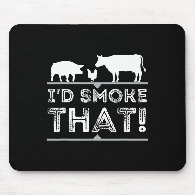 I'd Smoke That Funny Bbq Smoker Barbecue Pitmaster Mouse Mat (Front)