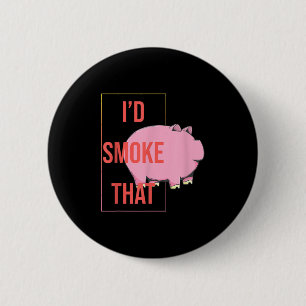 Id Smoke That Funny Bbq Smoker Pork Barbecue Grill 6 Cm Round Badge