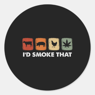 Id Smoke That, Funny Meat Smoker Classic Round Sticker