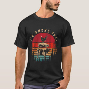 Id Smoke That Funny Smoked Meat Bbq Chef Barbecue  T-Shirt