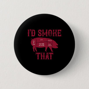 I'd Smoke That Pig Bbq Grilling 6 Cm Round Badge