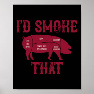 I'd Smoke That Pig Bbq Grilling  Poster