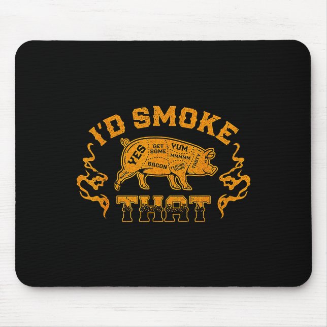 I'd smoke that pig grill bbq meat  mouse mat (Front)