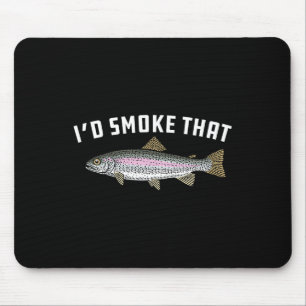 I'd Smoke That Rainbow Trout Mouse Mat
