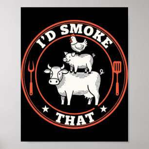 I'd Smoke That Rbecue Stack Cow Pig Chicken Grilli Poster