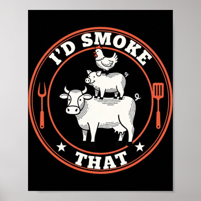I'd Smoke That Rbecue Stack Cow Pig Chicken Grilli Poster (Front)