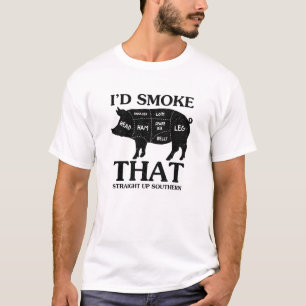 I'd Smoke That Straight Up Southern T-Shirt