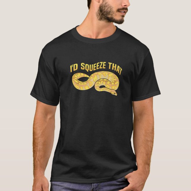 I'd squeeze that Quote for a Banana ball python T-Shirt (Front)