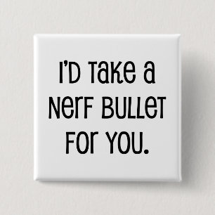 I'd Take a Bullet For You 15 Cm Square Badge