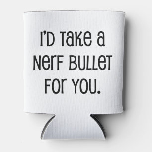 I'd Take a Bullet For You Can Cooler