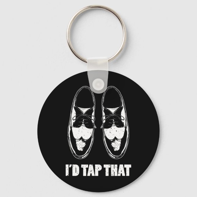 I'd Tap That Dance Shoes  Key Ring (Front)