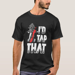 I'd Tap That Firefighter America Fireman  Fire Hyd T-Shirt
