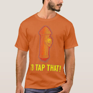 Id Tap That Funny Firefighter Gifts T-Shirt