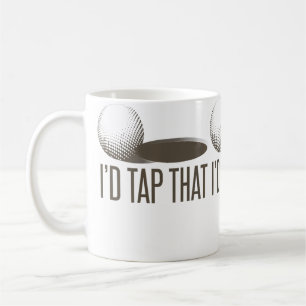 I'D Tap That Funny Golf Golfing Golfer Humor Coffee Mug