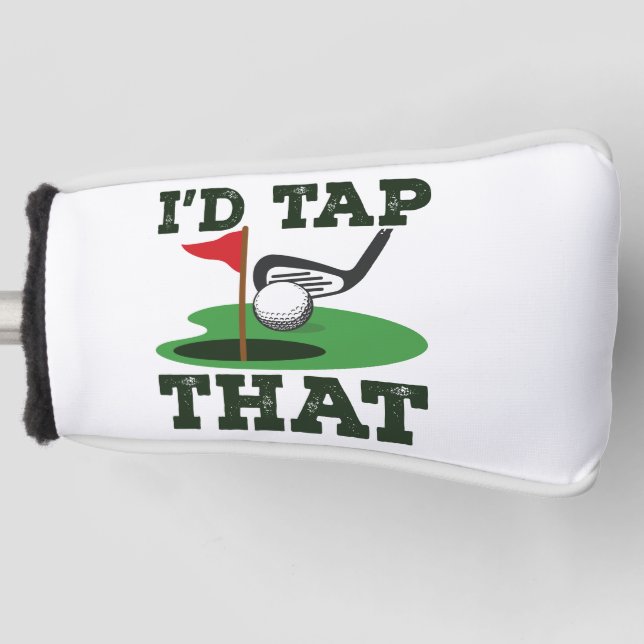 I'd Tap That Golf Putting Golf Head Cover (Front)