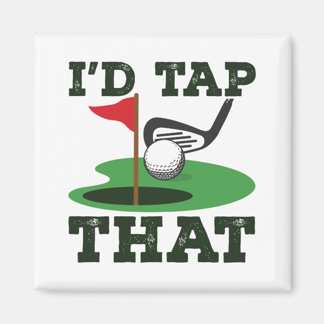 I'd Tap That Golf Putting Magnet (Front)