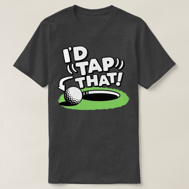 Id Tap That Golf T-Shirt (Design Front)