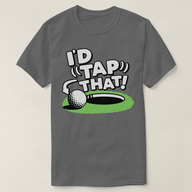 Id Tap That Golf T-Shirt (Design Front)