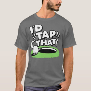 Id Tap That Golf T-Shirt