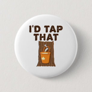 I'd Tap That Maple Sugaring Tree Syrup 6 Cm Round Badge