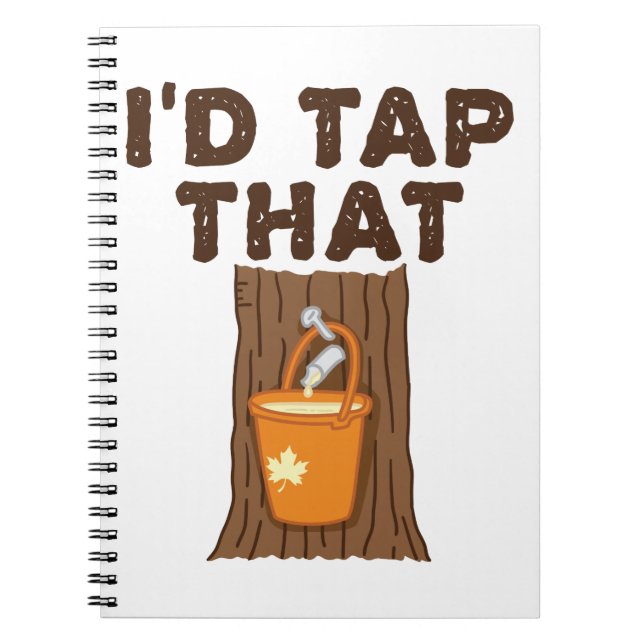 I'd Tap That Maple Sugaring Tree Syrup Notebook (Front)