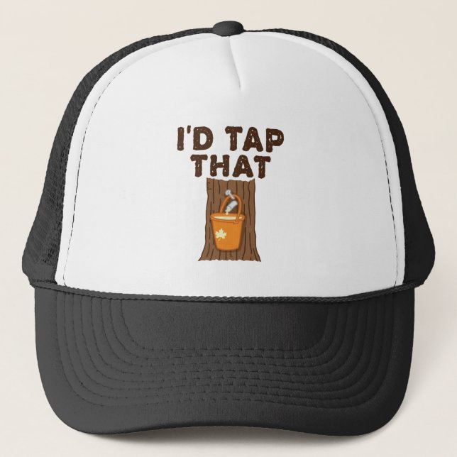 I'd Tap That Maple Sugaring Tree Syrup Trucker Hat (Front)