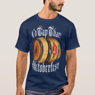 Id Tap That Oktoberfest Beer Keg Funny Octoberfest T-Shirt