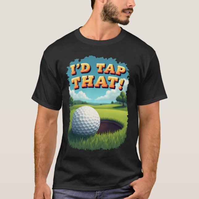I'D TAP THAT! T-Shirt (Front)