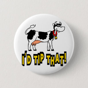 I'd Tip That Cow 6 Cm Round Badge
