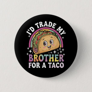 I'd Trade My Brother For A Taco Cinco De Mayo 6 Cm Round Badge