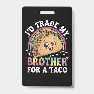I'd Trade My Brother For A Taco Cinco De Mayo ID Badge