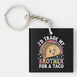 I'd Trade My Brother For A Taco Cinco De Mayo Key Ring