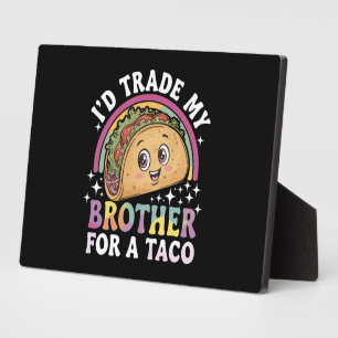 I'd Trade My Brother For A Taco Cinco De Mayo Plaque