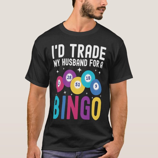 I'd trade my husband for a Bingo Player T-Shirt (Front)