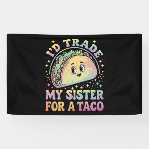 I'd Trade My Sister For A Taco Cinco De Mayo Banner