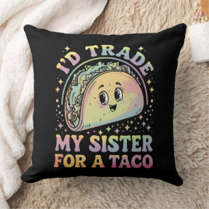 I'd Trade My Sister For A Taco Cinco De Mayo Cushion