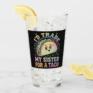 I'd Trade My Sister For A Taco Cinco De Mayo Glass