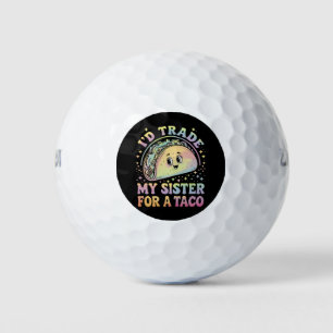 I'd Trade My Sister For A Taco Cinco De Mayo Golf Balls