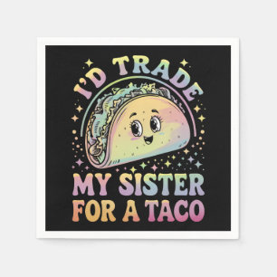 I'd Trade My Sister For A Taco Cinco De Mayo Napkin