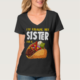 I'd Trade My Sister For A Taco Cinco De Mayo T-Shirt