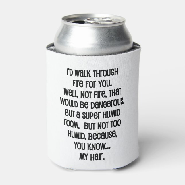 I'd Walk Though Fire For You Can Cooler (Can Front)