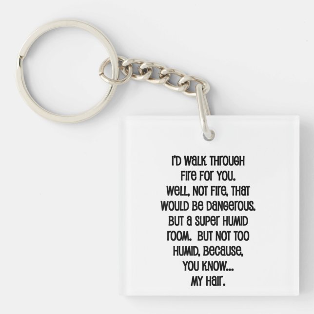 I'd Walk Though Fire For You Key Ring (Front)