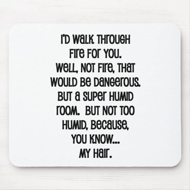 I'd Walk Though Fire For You Mouse Mat (Front)
